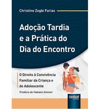 Adoção Tardia e a Prática do Dia do Encontro - Direito à Convivência Familiar da Criança e do Adolescente